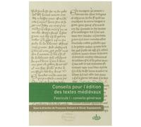 Conseils Pour L'édition Des Textes Médiévaux - Tome 1, Conseils Généraux