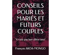 CONSEILS POUR LES MARIÉS ET FUTURS COUPLES: "Il n'est pas bon d'être seul"
