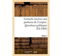 Conseils sincères aux partisans de l'empire : 1re partie. Questions politiques - Collectif - Hachette Bnf - broché - Livre