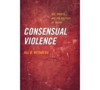 Consensual Violence - [Version Originale] Jill D Weinberg (Auteur)