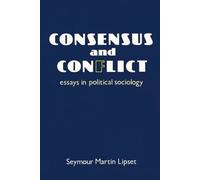 Consensus and Conflict: Essays in Political Sociology by Seymour Martin Lipset (1985-01-01)