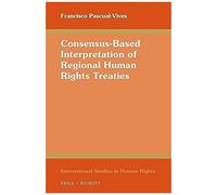 Consensus-Based Interpretation Of Regional Human Rights Treaties