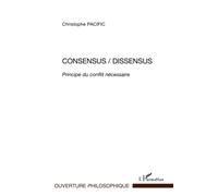 Christophe Pacific – Consensus/Dissensus – Principe du conflit nécessaire – Broché