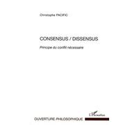 Consensus/Dissensus Principe du conflit nécessaire - Pacific, Christophe - L'harmattan - broché - Livre