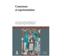 Consensus et représentation Le pouvoir symobolique de Occident (1300-1640) - Jean-Philippe Genet - De La Sorbonne Editions - broché - Etude