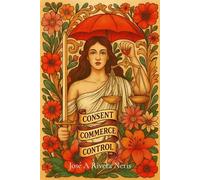Consent, Commerce, and Control Social Studies, #2 - Jose Rivera Neris - Jose Rivera Neris - ebook (ePub) - Livre