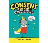 Consent for Kids Boundaries Respect and Being in Charge of You - Rachel Brian - Little Brown ampamp Company - Livre en Anglais - Hardback Rachel BrianRachel Brian (Auteur)