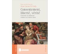Consentement, liberté, vérité: Consentir en médecine comme en d’autres lieux