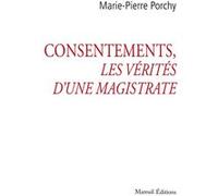 Consentements, les vérités d'une magistrate Marie-Pierre Porchy (Auteur)