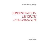 Consentements Les vérités d'une magistrate - Marie-Pierre Porchy - Mareuil Editions - broché - Essai