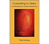 Consenting To Grace: An Introduction To Gestalt Pastoral Care