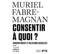 Muriel Fabre-Magnan – Consentir à quoi ? – Consentement et relations sexuelles – Broché