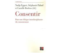 Consentir - Pour Une Éthique Interdisciplinaire Du Consentement