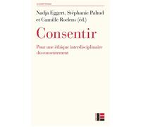 Consentir Pour une éthique interdisciplinaire du consentement - EGGERT-N - Labor Et Fides - broché - Essai