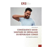Conséquence socio-sanitaire de orpaillage en république congo Les impactes sanitaires - Michel Maouene - Universitaires Europeennes - broché - Livre