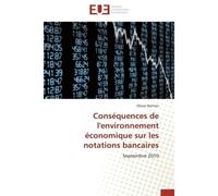 Conséquences de l'environnement économique sur les notations bancaires Septembre 2010 - Olivier Bertron - Universitaires Europeennes - broché - Etude