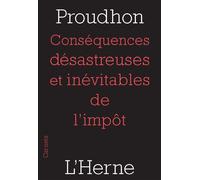 Consequences desastreuses et inevitables de l'impot - Proudhon - L'herne - broché - Essai