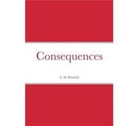 Consequences - E.M Delafield - Lulu Press Inc. - Livre en Anglais E.M DelafieldE.M Delafield (Auteur)