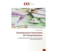Consequences financieres de l'hospitalisation La déclaration d'admission comme outil de prise de conscience ? - Fontaine - Universitaires Europeennes - broché - Essai