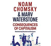 Conséquences du capitalisme – Fabriquer le mécontentement et la résistance