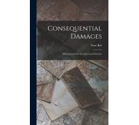 Consequential Damages: Three Letters On The American Doctrine