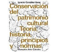 Conservación Del Patrimonio Cultural : Teoría, Historia, Principios Y Normas