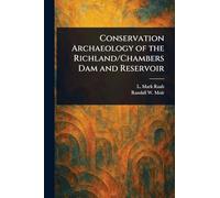 Conservation Archaeology of the Richland/Chambers Dam and Reservoir