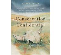 Conservation Confidential A Biologist Investigates the Clash Between Progress and Nature - Lorne Fitch - RMB | Rocky Mountain Books - ebook (ePub) - Livre
