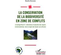 Conservation de la biodiversité en zone de conflits Le barrage Ruzizi III : alternatives et évaluation des impacts environnementaux dans la région des Grands Lacs africains - Katcho Karume - L'harmatt