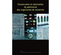 Conservation et valorisation du patrimoine des organismes de recherche - Christine Cazenave - Publ.de St-Etienne - broché - Essai