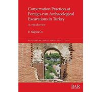 Conservation Practices At Foreign-Run Archaeological Excavations In Turkey