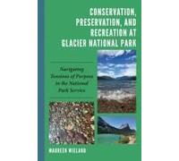 Conservation, Preservation, And Recreation At Glacier National Park