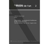 Conservation restauration de l'architecture du mouvement moderne Choix d'architectures, états des lieux, regards croisés - Catherine Compain Gajac - Presses Univeau Perpignan - broché - Essai