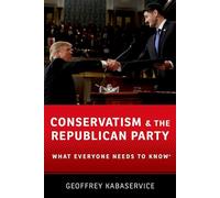 Conservatism and the Republican Party : What Everyone Needs to Know (R) - [Version Originale] Geoffrey Kabaservice (Auteur)