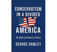 Conservatism in a Divided America: The Right and Identity Politics