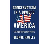 Conservatism in a Divided America: The Right and Identity Politics