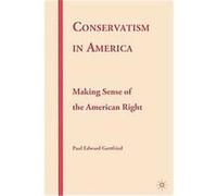 Conservatism in America Paul Edward Gottfried (Auteur)