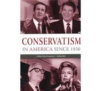 Conservatism in America since 1930 Gregory L. Schneider (Auteur)