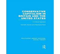 Conservative Capitalism In Britain And The United States (Rle Social Theory)