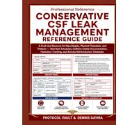 CONSERVATIVE CSF LEAK MANAGEMENT REFERENCE GUIDE: A Dual-Use Resource for Neurologists, Physical Therapists, and Patients - Bed Rest Schedules, ... and Activity Reintroduction Schedules