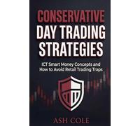 Conservative Day Trading Strategies: ICT Smart Money Concepts and How to Avoid Retail Trading Traps