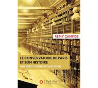 Conservatoire de Paris et son histoire (Le) Une institution en questions - Rémy Campos - L'oeil D'or - broché - Essai