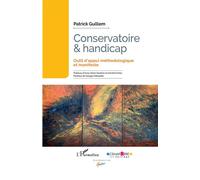 Conservatoire et handicap Outil d'appui méthodologique et manifeste - Patrick Guillem - L'harmattan - broché - Guide