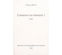 Conserver ou restaurer ? - Camillo Boito - Encyclopedie Des Nuisances Eds - broché - Essai