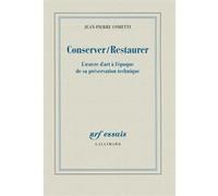 Jean-Pierre Cometti – Conserver / Restaurer – L'œuvre d'art à l'époque de sa préservation technique