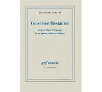 Conserver / Restaurer L'oeuvre d'art à l'époque de sa préservation technique - Jean-Pierre Cometti - Gallimard - broché - Essai