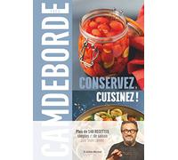 Conservez, cuisinez ! Plus de 140 recettes simples et de saison pour toute l'année - Yves Camdeborde - Albin Michel - relié - Guide