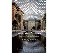 Conserving America Essays on Present Discontents by Patrick J. Deneen Gerald G Jampolsky , Diane V Cirincione (Auteur)