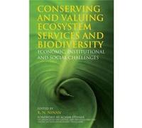 Conserving And Valuing Ecosystem Services And Biodiversity: Economic, Institutional And Social Challenges (Paperback) K N Ninan, (Auteur)