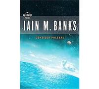 Consider Phlebas Iain Banks (Auteur)